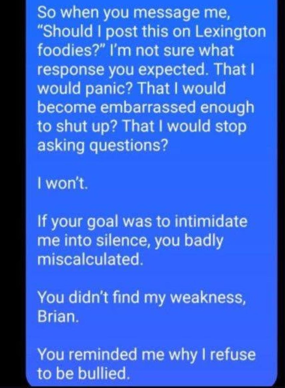Screenshot of Diane Floyd's reply: 'So when you message me, Should I post this on Lexington foodies? I'm not sure what response you expected. That I would panic? ... If your goal was to intimidate me into silence, you badly miscalculated.'